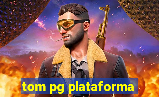 tom pg plataforma